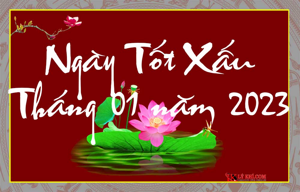 ngày tốt xấu tháng 01 năm 2023